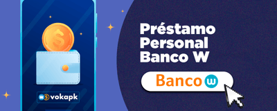 Préstamo Personal Banco W: Ventajas, Requisitos y Cómo Aprovecharlos