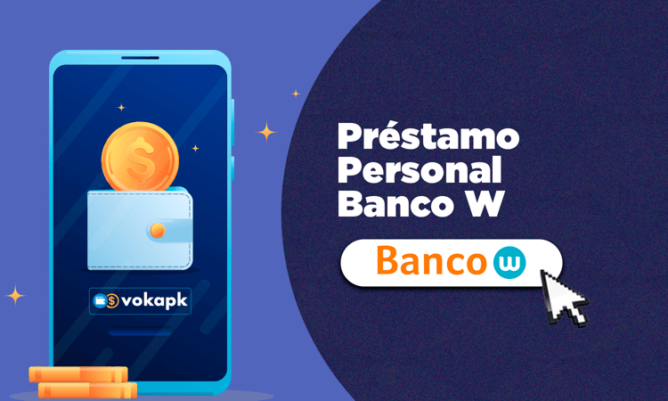 Préstamo Personal Banco W: Ventajas, Requisitos y Cómo Aprovecharlos