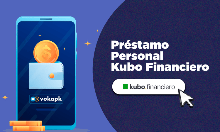 Préstamo Personal Kubo Financiero: Ventajas, Requisitos y Cómo Aprovecharlos